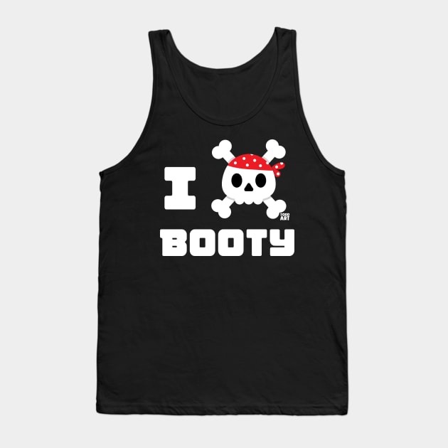 I LOVE BOOTY Tank Top by toddgoldmanart